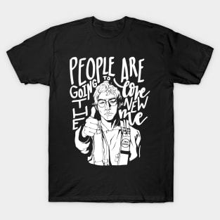 people are goint to love the new me, T-Shirt